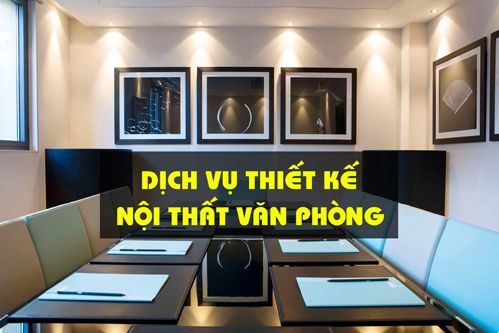 Thiết kế nội thất văn phòng